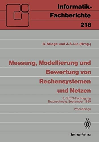 Messung, Modellierung und Bewertung von Rechensystemen und Netzen 5. GI/ITG-Fachtagung Braunschweig, 26.–28. September 1989, Proceedings