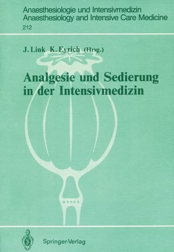 Analgesie und Sedierung in der Intensivmedizin: Symposium am 04. und 05. November 1988, Klinikum Steglitz der FU Berlin (Anaesthesiologie und ... Care Medicine, 212) (German Edition)