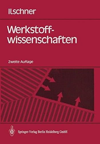 Werkstoffwissenschaften Eigenschaften, Vorgänge, Technologien