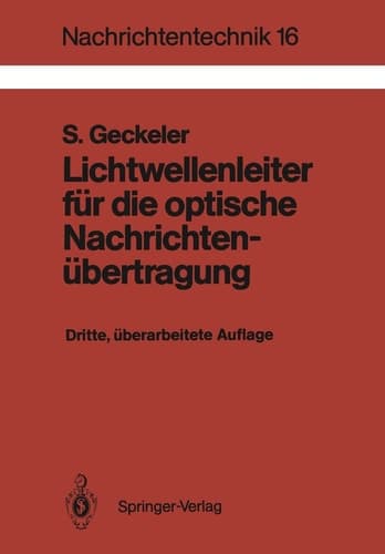 Lichtwellenleiter für die optische Nachrichtenübertragung Grundlagen und Eigenschaften eines modernen Übertragungsmediums