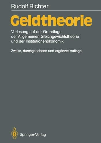 Geldtheorie Vorlesung auf der Grundlage der Allgemeinen Gleichgewichtstheorie und der Institutionenökonomik