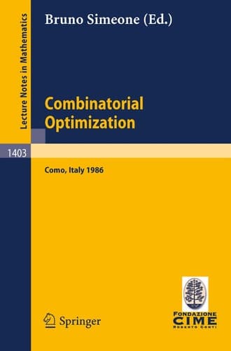 Combinatorial Optimization: Lectures given at the 3rd Session of the Centro Internazionale Matematico Estivo (C.I.M.E.) Held at Como, Italy, August 25 ... 2, 1986 (Lecture Notes in Mathematics, 1403)