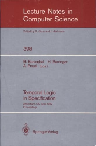 Temporal Logic in Specification Altrincham, UK, April 8-10, 1987, Proceedings
