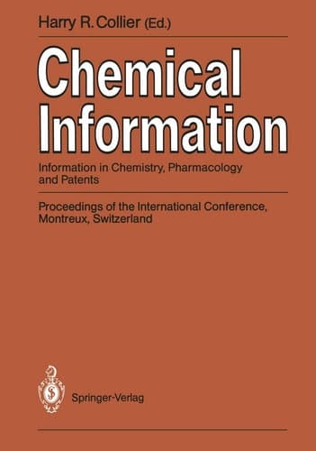 Chemical Information Information in Chemistry, Pharmacology and Patents Proceedings of the International Conference, Montreux, Switzerland, September 1989