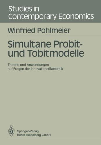 Simultane Probit- und Tobitmodelle Theorie und Anwendungen auf Fragen der Innovationsökonomik