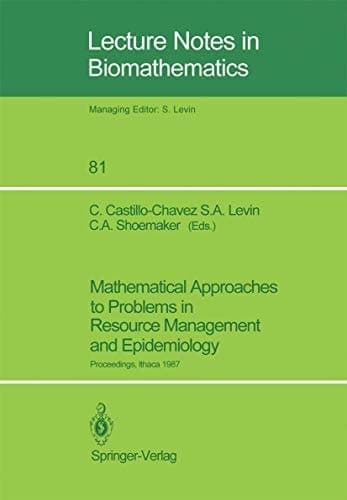 Mathematical Approaches to Problems in Resource Management and Epidemiology Proceedings of a Conference held at Ithaca, NY, Oct. 28–30, 1987