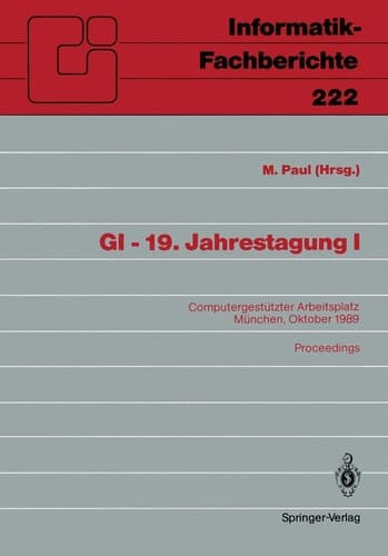 GI — 19. Jahrestagung I Computergestützter Arbeitsplatz München, 18.–20. Oktober 1989 Proceedings