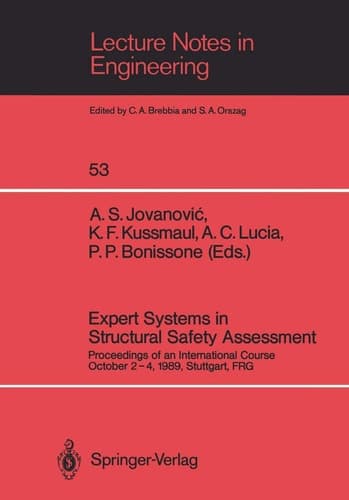 Expert Systems in Structural Safety Assessment: Proceedings of an International Course October 2-4, 1989, Stuttgart, FRG (Lecture Notes in Engineering, 53)