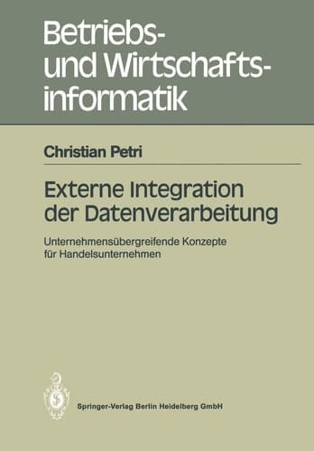 Externe Integration der Datenverarbeitung Unternehmensübergreifende Konzepte für Handelsunternehmen