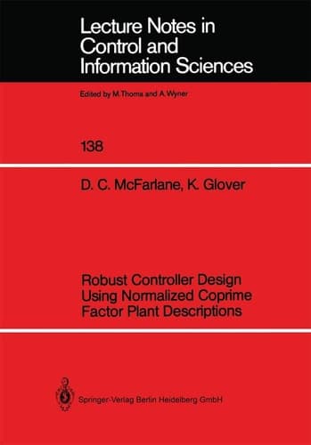 Robust Controller Design Using Normalized Coprime Factor Plant Descriptions (Lecture Notes in Control and Information Sciences, 138)