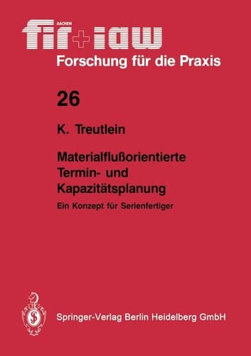 Materialflußorientierte Termin- und Kapazitätsplanung Ein Konzept für Serienfertiger