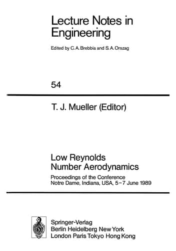 Low Reynolds Number Aerodynamics: Proceedings of the Conference Notre Dame, Indiana, USA, 5–7 June 1989 (Lecture Notes in Engineering, 54)