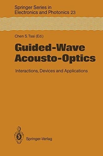 Guided-Wave Acousto-Optics: Interactions, Devices, and Applications (Springer Series in Electronics and Photonics)