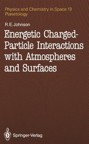 Energetic Charged-Particle Interactions with Atmospheres and Surfaces (Physics and Chemistry in Space 19 Planetology)