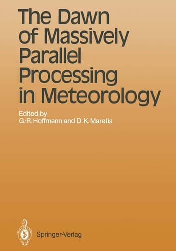 The Dawn of Massively Parallel Processing in Meteorology: Proceedings of the 3rd Workshop on Use of Parallel Processors in Meteorology (Topics in Atmospheric and Oceanic Sciences)