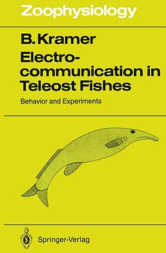 Electrocommunication in Teleost Fishes: Behavior and Experiments (Zoophysiology)