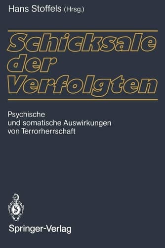 Schicksale der Verfolgten Psychische und somatische Auswirkungen von Terrorherrschaft