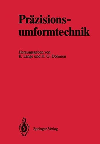 Präzisionsumformtechnik Ergebnisse des Schwerpunktes „Präzisionsumformtechnik“ der Deutschen Forschungsgemeinschaft 1981 bis 1989