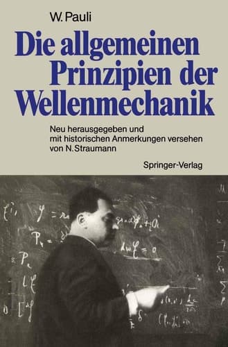 Die allgemeinen Prinzipien der Wellenmechanik Neu herausgegeben und mit historischen Anmerkungen versehen von Norbert Straumann