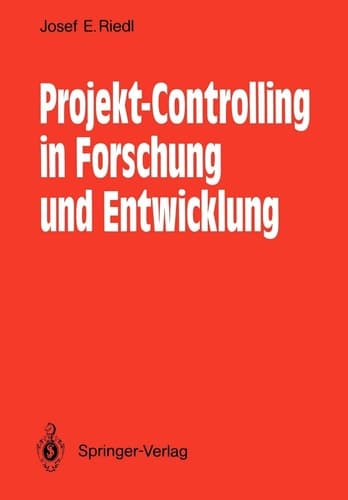 Projekt-Controlling in Forschung und Entwicklung Grundsätze, Methoden, Verfahren, Anwendungsbeispiele aus der Nachrichtentechnik