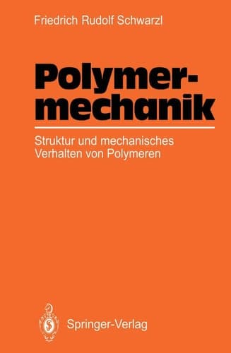 Polymermechanik Struktur und mechanisches Verhalten von Polymeren