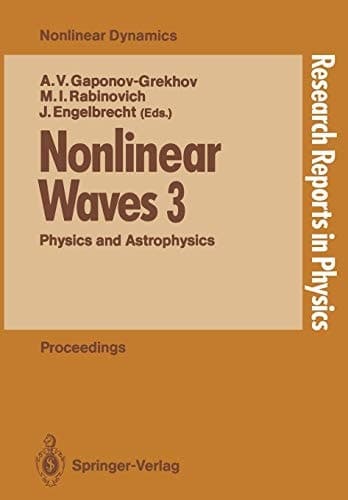 Nonlinear Waves 3 Physics and Astrophysics Proceedings of the Gorky School 1989