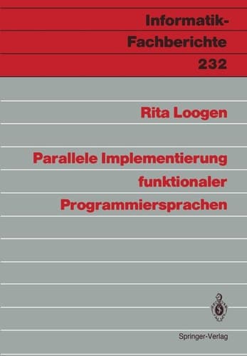 Parallele Implementierung funktionaler Programmiersprachen (Informatik-Fachberichte, 232) (German Edition)