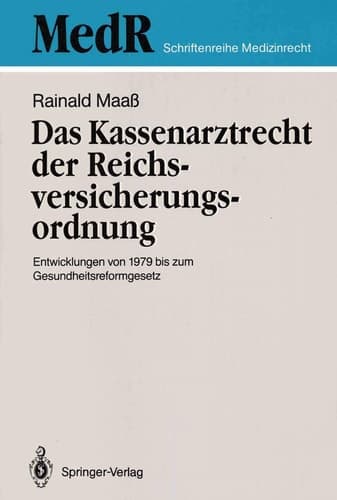Das Kassenarztrecht der Reichsversicherungsordnung Entwicklungen von 1979 bis zum Gesundheitsreformgesetz