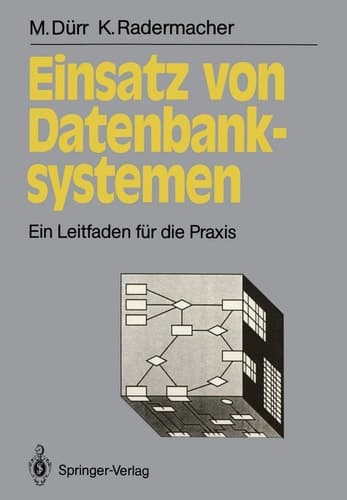 Einsatz von Datenbanksystemen Ein Leitfaden für die Praxis
