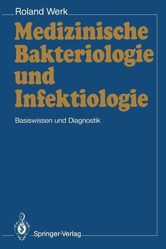 Medizinische Bakteriologie und Infektiologie Basiswissen und Diagnostik
