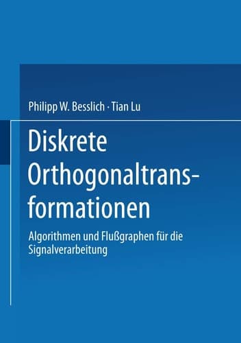 Diskrete Orthogonaltransformationen Algorithmen und Flußgraphen für die Signalverarbeitung