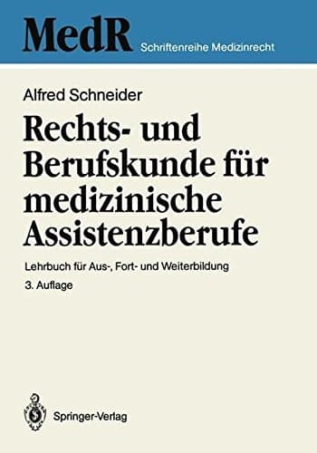 Rechts- und Berufskunde für medizinische Assistenzberufe Lehrbuch für Aus-, Fort- und Weiterbildung