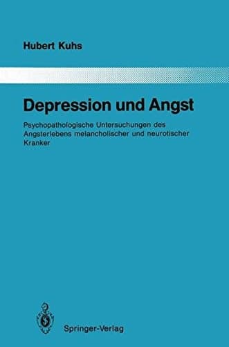 Depression und Angst: Psychopathologische Untersuchungen des Angsterlebens melancholischer und neurotischer Kranker (Monographien aus dem Gesamtgebiete der Psychiatrie) (German Edition)