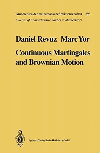 Continuous martingales and Brownian motion (Grundlehren der mathematischen Wissenschaften)