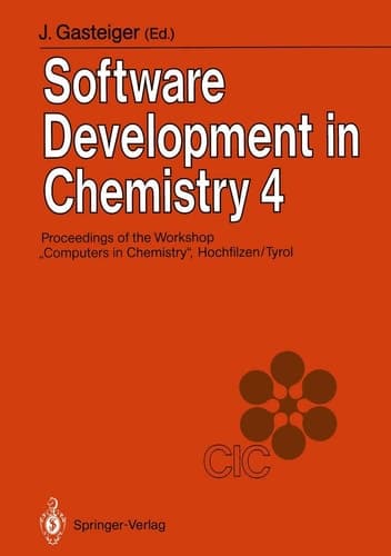 Software Development in Chemistry 4 Proceedings of the 4th Workshop “Computers in Chemistry” Hochfilzen, Tyrol, November 22–24, 1989
