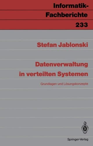 Datenverwaltung in verteilten Systemen: Grundlagen und Lösungskonzepte (Informatik-Fachberichte, 233) (German Edition)