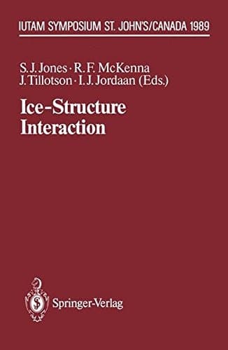 Ice-Structure Interaction: IUTAM/IAHR Symposium St. John’s, Newfoundland Canada 1989 (IUTAM Symposia)