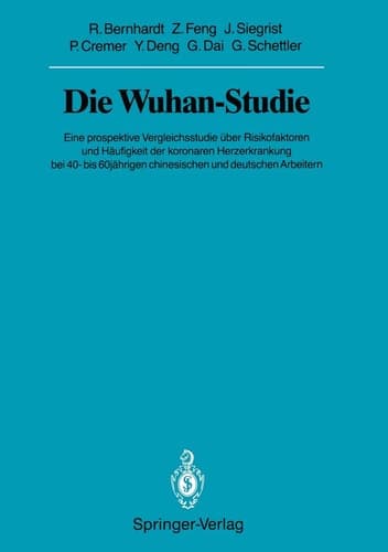 Die Wuhan-Studie: Eine prospektive Vergleichsstudie über Risikofaktoren und Häufigkeit der koronaren Herzerkrankung bei 40- bis 60jährigen ... 1990 / 1990/1) (German Edition)