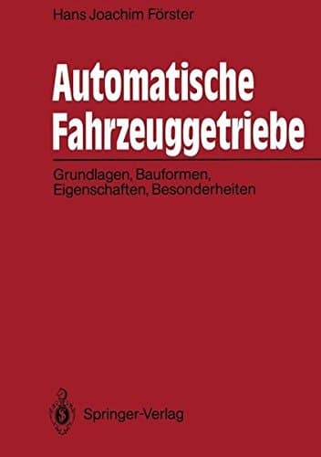 Automatische Fahrzeuggetriebe Grundlagen, Bauformen, Eigenschaften, Besonderheiten