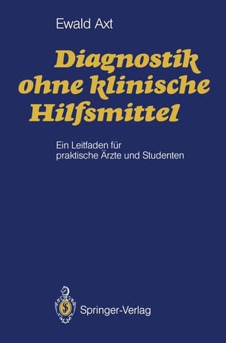 Diagnostik ohne klinische Hilfsmittel Ein Leitfaden für praktische Ärzte und Studenten