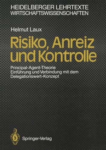 Risiko, Anreiz und Kontrolle Principal-Agent-Theorie Einführung und Verbindung mit dem Delegationswert-Konzept