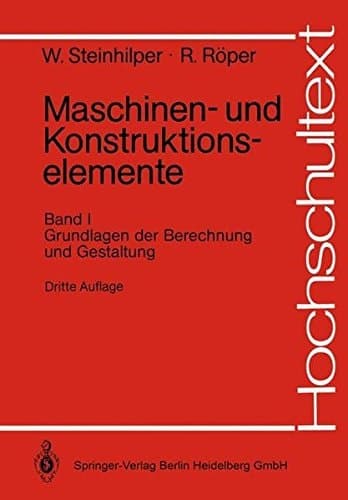 Maschinen- und Konstruktionselemente Grundlagen der Berechnung und Gestaltung. Bd. 1