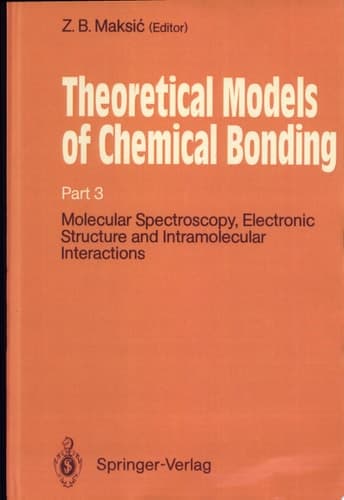 Theoretical Models of Chemical Bonding With 126 Tables