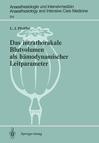 Das intrathorakale Blutvolumen als hämodynamischer Leitparameter (Anaesthesiologie und Intensivmedizin Anaesthesiology and Intensive Care Medicine, 214) (German Edition)