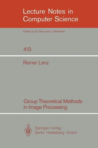 Group Theoretical Methods in Image Processing (Lecture Notes in Computer Science, 413)