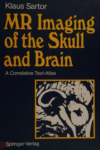 MR Imaging of the Skull and Brain A Correlative Text-Atlas