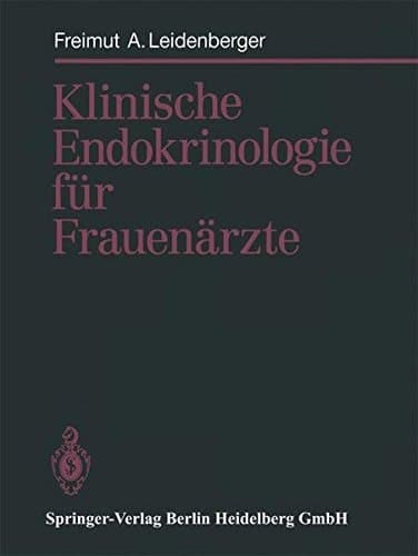 Klinische Endokrinologie für Frauenärzte mit 203 Tabellen
