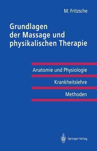 Grundlagen der Massage und physikalischen Therapie Anatomie und Physiologie — Krankheitslehre Methoden