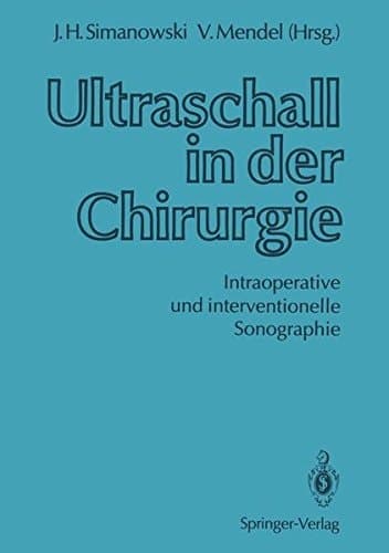 Ultraschall in der Chirurgie Intraoperative und interventionelle Sonographie