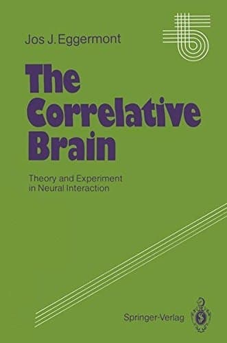 The Correlative Brain: Theory and Experiment in Neural Interaction (Studies of Brain Function)